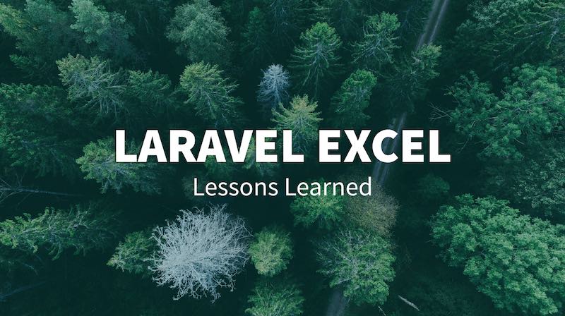 Laravel Excel — Lessons Learned